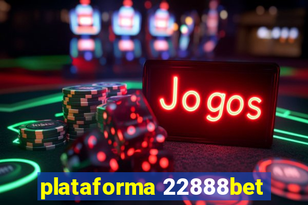 plataforma 22888bet